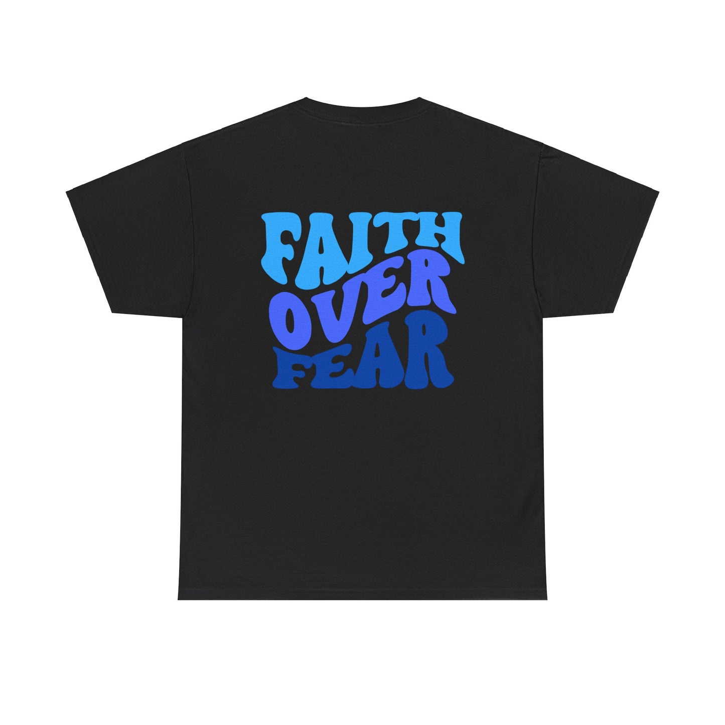 "Faith Over Fear" - Shirt