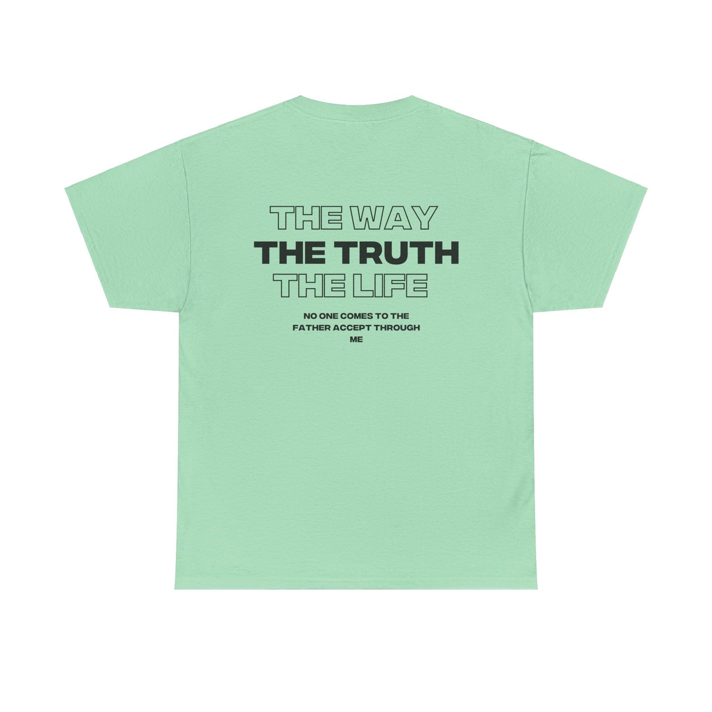 "THE WAY THE TRUTH THE LIFE" Shirt